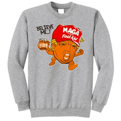 Believe Me Maga Fool Aid Funny Donald Trump Sweatshirt