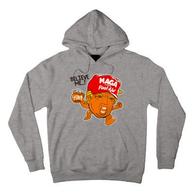 Believe Me Maga Fool Aid Funny Donald Trump Tall Hoodie