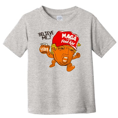 Believe Me Maga Fool Aid Funny Donald Trump Toddler T-Shirt