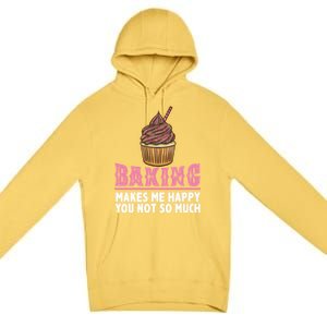 Baking Makes Me Happy You Not So Much Great Gift Premium Pullover Hoodie