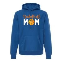 Basketball Mom Meaningful Gift Basketball Mother Cute Gift Premium Hoodie