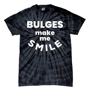 Bulges Make Me Smile Funny Naughty Rude Adult Humor Tie-Dye T-Shirt