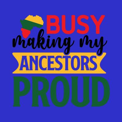 Busy Making My Ancestors Proud For Black History Month Gift T-Shirt