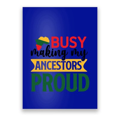 Busy Making My Ancestors Proud For Black History Month Gift Poster