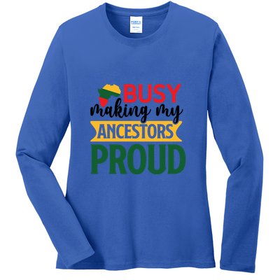 Busy Making My Ancestors Proud For Black History Month Gift Ladies Long Sleeve Shirt