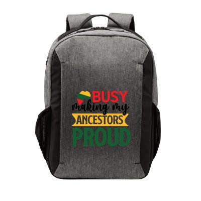 Busy Making My Ancestors Proud For Black History Month Gift Vector Backpack