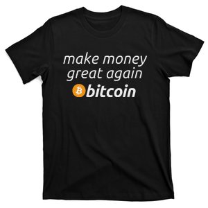 Bitcoin Make Money Great Again Funny Btc Quote T-Shirt