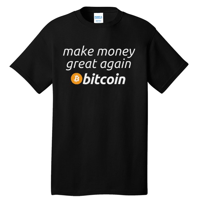 Bitcoin Make Money Great Again Funny Btc Quote Tall T-Shirt