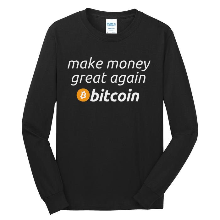 Bitcoin Make Money Great Again Funny Btc Quote Tall Long Sleeve T-Shirt