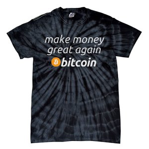 Bitcoin Make Money Great Again Funny Btc Quote Tie-Dye T-Shirt