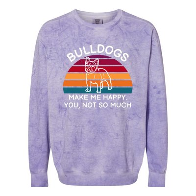 Bulldogs Make Me Happy. You, Not So Much Colorblast Crewneck Sweatshirt