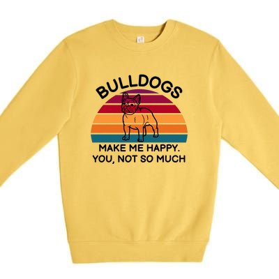 Bulldogs Make Me Happy. You, Not So Much Premium Crewneck Sweatshirt