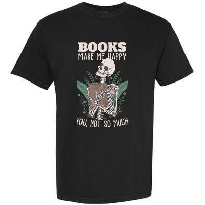 Books Make Me Happy You Not So Much Funny Book Nerd Skeleton Garment-Dyed Heavyweight T-Shirt