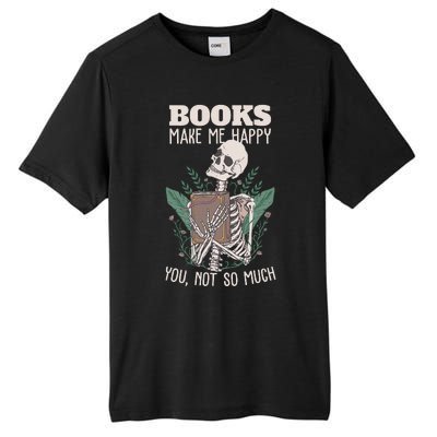 Books Make Me Happy You Not So Much Funny Book Nerd Skeleton Tall Fusion ChromaSoft Performance T-Shirt