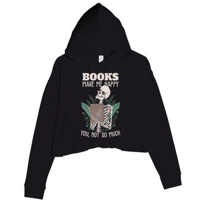 Books Make Me Happy You Not So Much Funny Book Nerd Skeleton Crop Fleece Hoodie