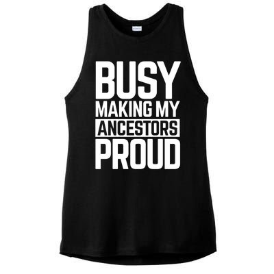 Busy Making My Ancestors Proud Foxx Blm Floyd Black Pride Funny Gift Ladies PosiCharge Tri-Blend Wicking Tank