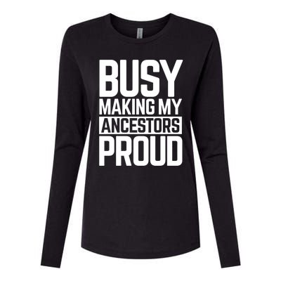 Busy Making My Ancestors Proud Foxx Blm Floyd Black Pride Funny Gift Womens Cotton Relaxed Long Sleeve T-Shirt