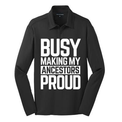 Busy Making My Ancestors Proud Foxx Blm Floyd Black Pride Funny Gift Silk Touch Performance Long Sleeve Polo