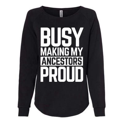 Busy Making My Ancestors Proud Foxx Blm Floyd Black Pride Funny Gift Womens California Wash Sweatshirt