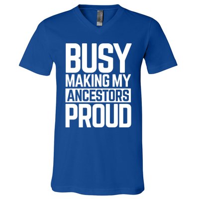 Busy Making My Ancestors Proud Foxx Blm Floyd Black Pride Funny Gift V-Neck T-Shirt