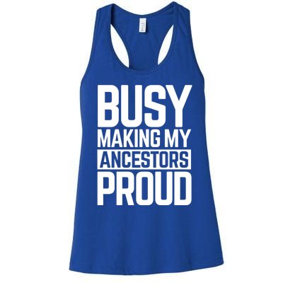 Busy Making My Ancestors Proud Foxx Blm Floyd Black Pride Funny Gift Women's Racerback Tank