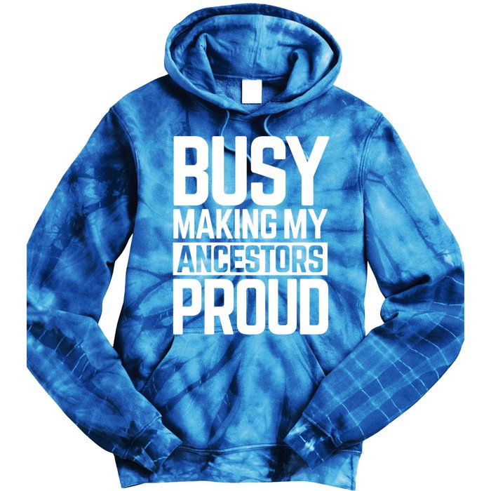 Busy Making My Ancestors Proud Foxx Blm Floyd Black Pride Funny Gift Tie Dye Hoodie