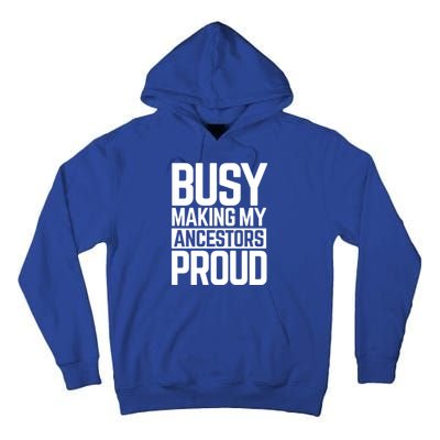 Busy Making My Ancestors Proud Foxx Blm Floyd Black Pride Funny Gift Tall Hoodie