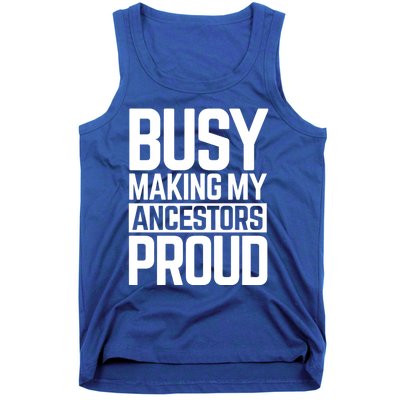 Busy Making My Ancestors Proud Foxx Blm Floyd Black Pride Funny Gift Tank Top