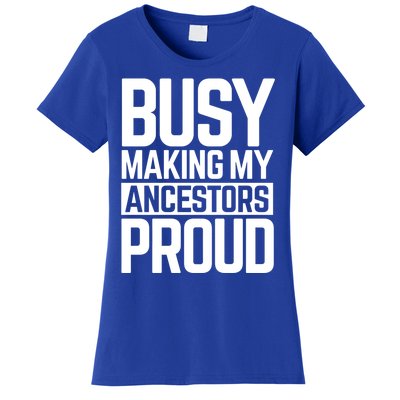 Busy Making My Ancestors Proud Foxx Blm Floyd Black Pride Funny Gift Women's T-Shirt