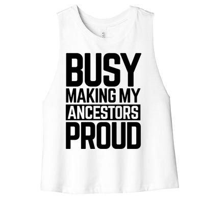 Busy Making My Ancestors Proud Foxx Blm Floyd Black Pride Funny Gift Women's Racerback Cropped Tank