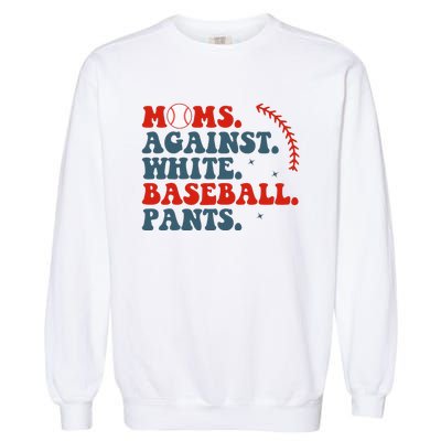 Baseball Mom Moms Against White Baseball Pants Garment-Dyed Sweatshirt