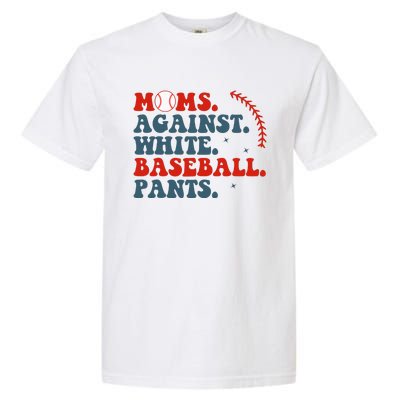 Baseball Mom Moms Against White Baseball Pants Garment-Dyed Heavyweight T-Shirt