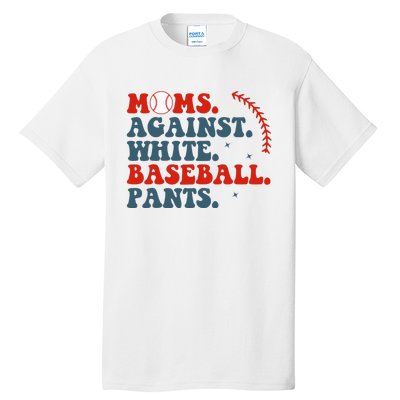 Baseball Mom Moms Against White Baseball Pants Tall T-Shirt