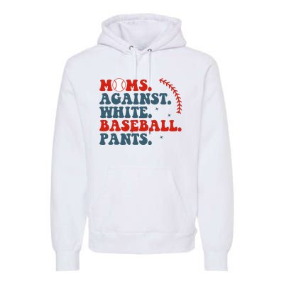 Baseball Mom Moms Against White Baseball Pants Premium Hoodie