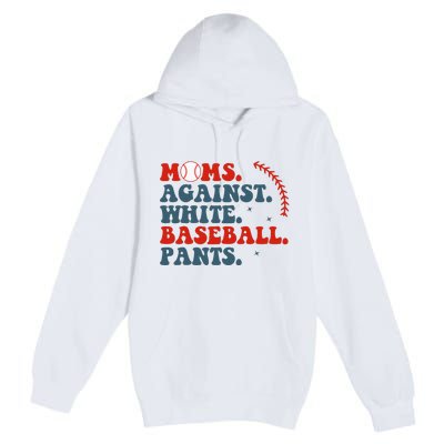 Baseball Mom Moms Against White Baseball Pants Premium Pullover Hoodie