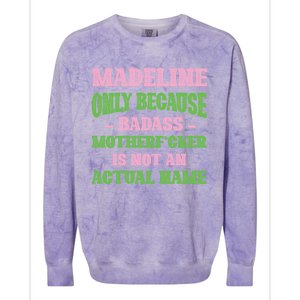 Badass Madeline Name Unique Nickname Quirky Dad Jokes Gift Colorblast Crewneck Sweatshirt