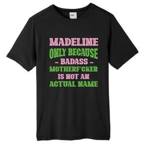 Badass Madeline Name Unique Nickname Quirky Dad Jokes Gift Tall Fusion ChromaSoft Performance T-Shirt