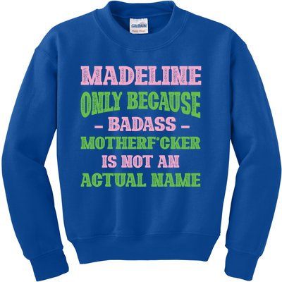 Badass Madeline Name Unique Nickname Quirky Dad Jokes Gift Kids Sweatshirt