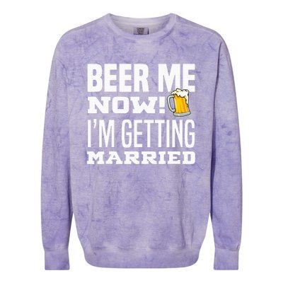 Beer Me Now IM Getting Married Funny Groom Bachelor Party Colorblast Crewneck Sweatshirt