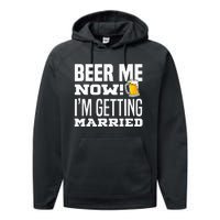 Beer Me Now IM Getting Married Funny Groom Bachelor Party Performance Fleece Hoodie