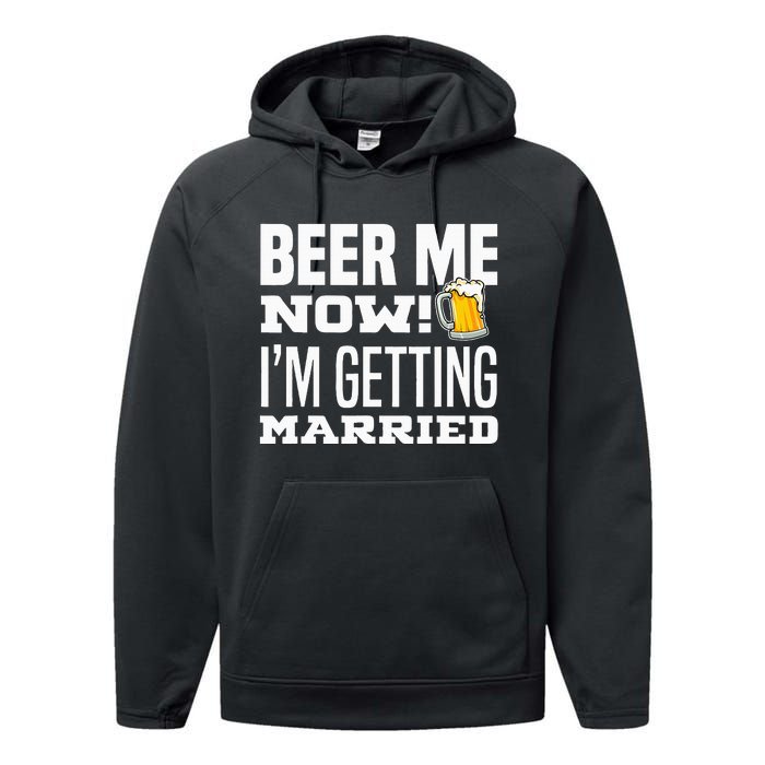 Beer Me Now IM Getting Married Funny Groom Bachelor Party Performance Fleece Hoodie