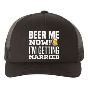 Beer Me Now IM Getting Married Funny Groom Bachelor Party Yupoong Adult 5-Panel Trucker Hat