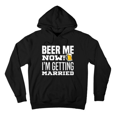 Beer Me Now IM Getting Married Funny Groom Bachelor Party Hoodie