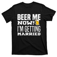 Beer Me Now IM Getting Married Funny Groom Bachelor Party T-Shirt