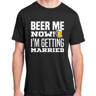 Beer Me Now IM Getting Married Funny Groom Bachelor Party Adult ChromaSoft Performance T-Shirt