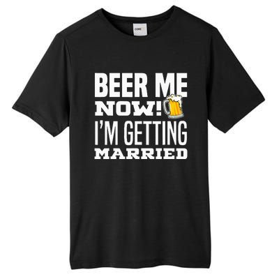 Beer Me Now IM Getting Married Funny Groom Bachelor Party Tall Fusion ChromaSoft Performance T-Shirt