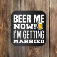 Beer Me Now IM Getting Married Funny Groom Bachelor Party Coaster