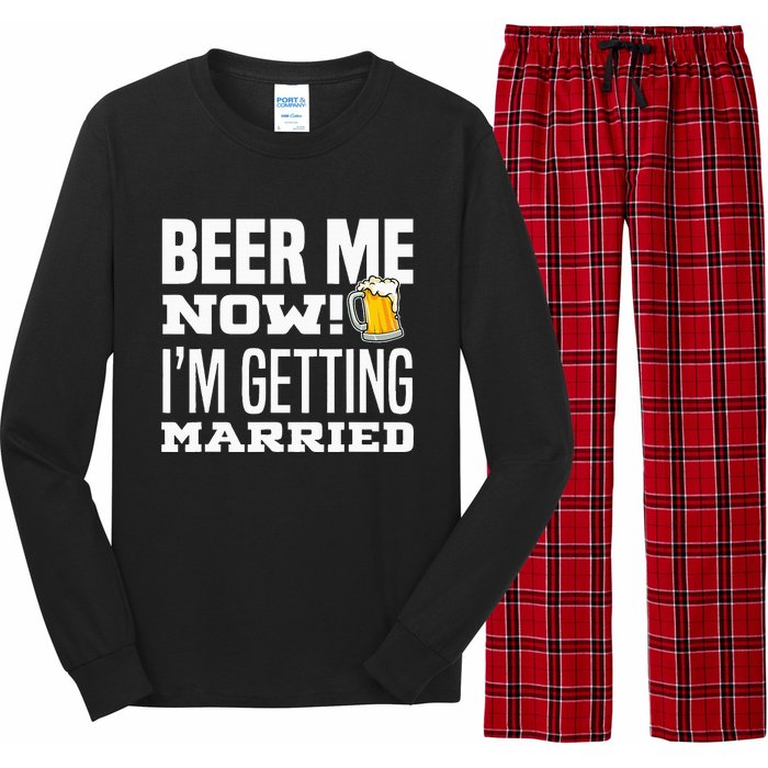 Beer Me Now IM Getting Married Funny Groom Bachelor Party Long Sleeve Pajama Set