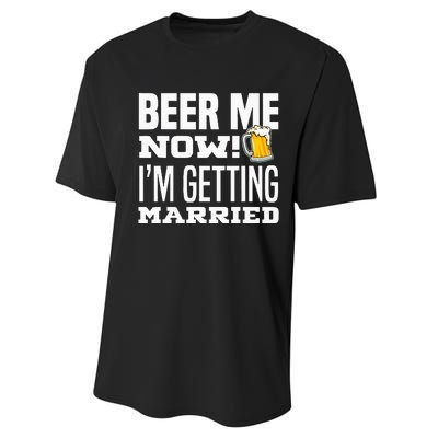 Beer Me Now IM Getting Married Funny Groom Bachelor Party Performance Sprint T-Shirt