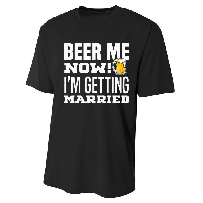 Beer Me Now IM Getting Married Funny Groom Bachelor Party Performance Sprint T-Shirt